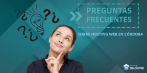 Hosting Web en Córdoba Argentina: Guía Completa para Elegir el Mejor Servicio Hosting TradeWeb