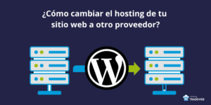 Cómo Migrar de un Hosting a Otro sin Problemas | Guía Completa Hosting TradeWeb
