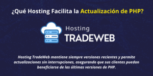 Actualizar PHP: Razones, Beneficios y Cómo Hacerlo de Forma Segura Hosting TradeWeb