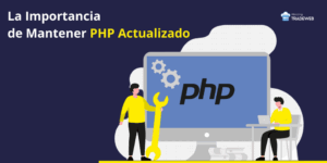 Actualizar PHP: Razones, Beneficios y Cómo Hacerlo de Forma Segura Hosting TradeWeb